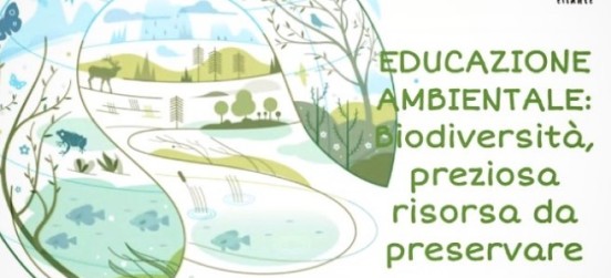 Educazione ambientale: BIODIVERSITÀ, PREZIOSA RISORSA DA PRESERVARE